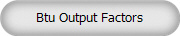 Btu Output Factors